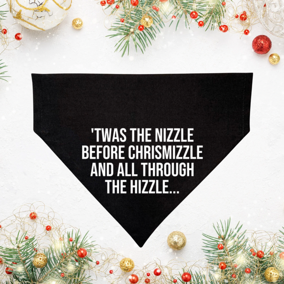 ‘Twas the Nizzle Before Chrismizzle and all Through the Hizzle