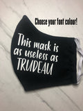 Eco Friendly Face Mask - Funny Face Mask - This Mask is as Useless as Trudeau!